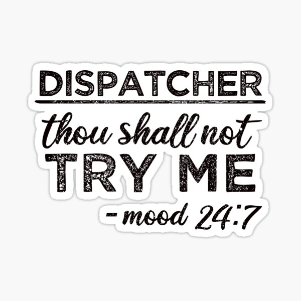 Item preview, Dispatcher: Thou Shall Not Try Me Mood 24:7 designed and sold by TeesYouWant.