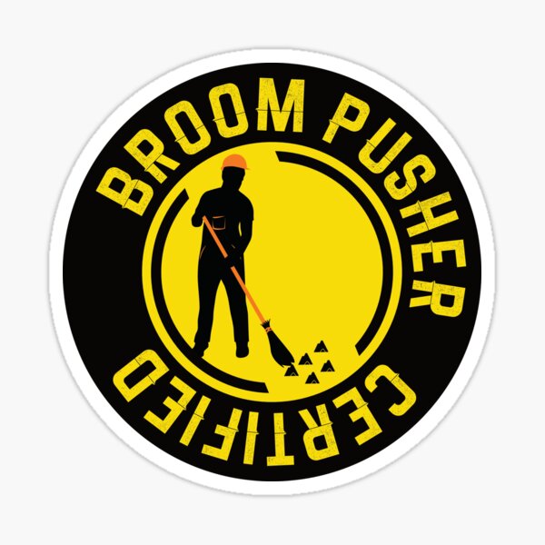 Broom Pusher Certified , funny hard hat Sticker