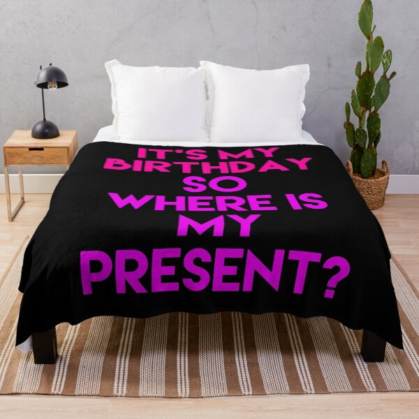 Item preview, It's my birthday so where is my present designed and sold by blueprint198686.
