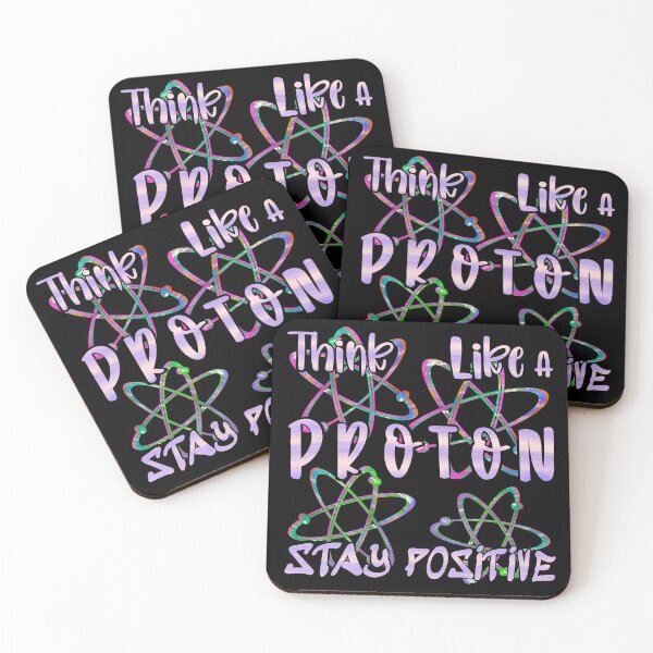 Item preview, Think Like a Proton Stay Positive, v1 designed and sold by dalypdesign.