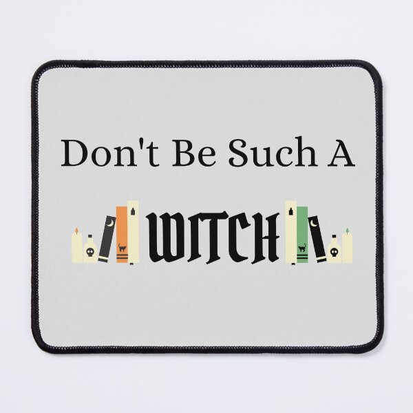 Item preview, Don't Be Such A Witch designed and sold by VanHollowStudio.
