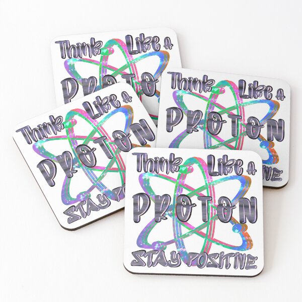 Item preview, Think Like a Proton Stay Positive, v2 designed and sold by dalypdesign.