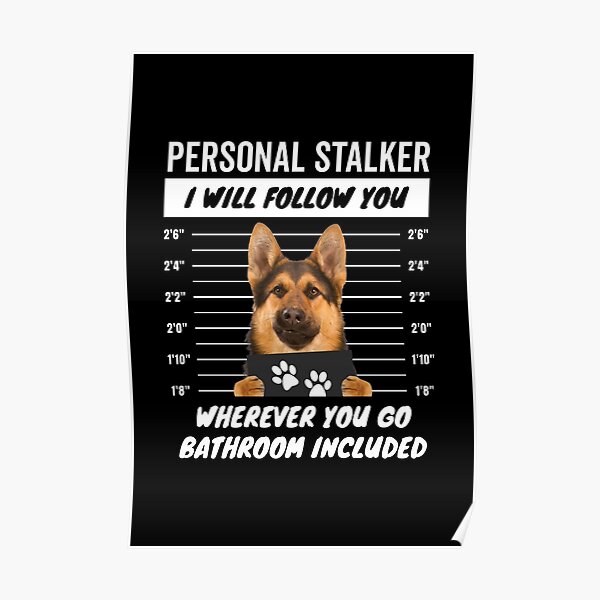 Personal Stalker Furry Dog Memes – German Shepherd Poster