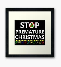 STOP PREMATURE CHRISTMAS DECORATING Framed Print