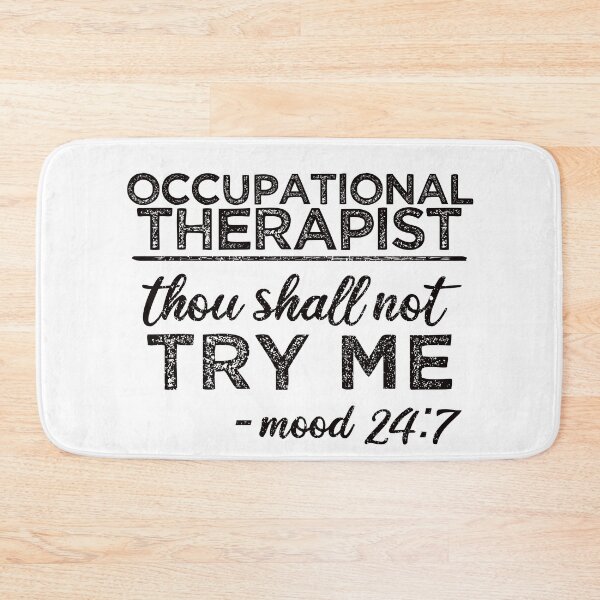 Item preview, Occupational Therapist: Thou Shall Not Try Me Mood 24:7 designed and sold by TeesYouWant.