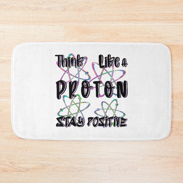 Item preview, Think Like a Proton Stay Positive, v3 designed and sold by dalypdesign.