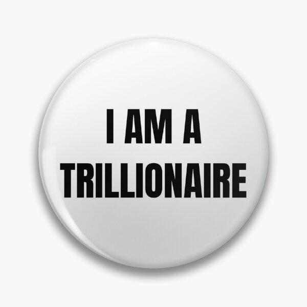 Item preview, I AM A TRILLIONAIRE designed and sold by iamxxx.