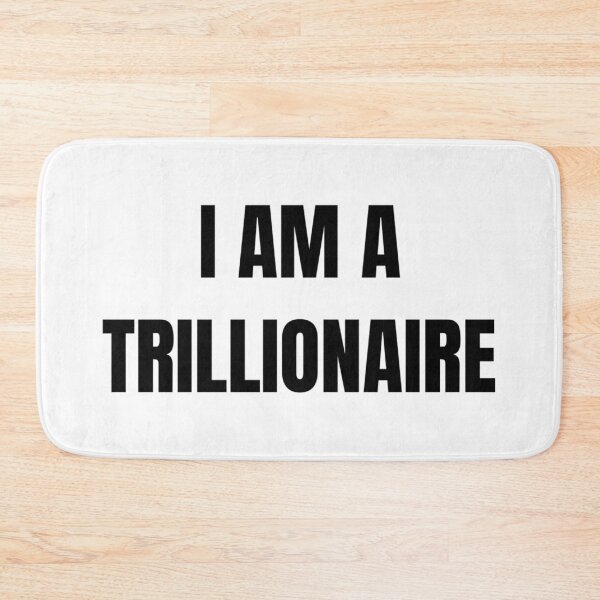 Item preview, I AM A TRILLIONAIRE designed and sold by iamxxx.