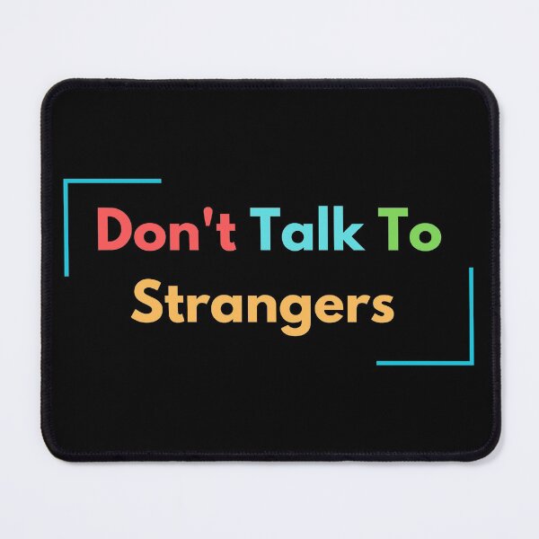 Item preview, Don't Talk To Strangers designed and sold by Anuragwk.
