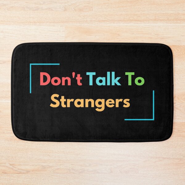 Item preview, Don't Talk To Strangers designed and sold by Anuragwk.