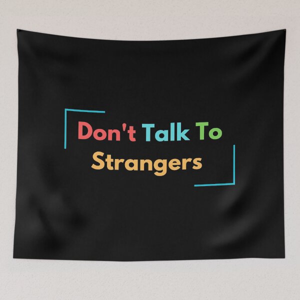 Item preview, Don't Talk To Strangers designed and sold by Anuragwk.