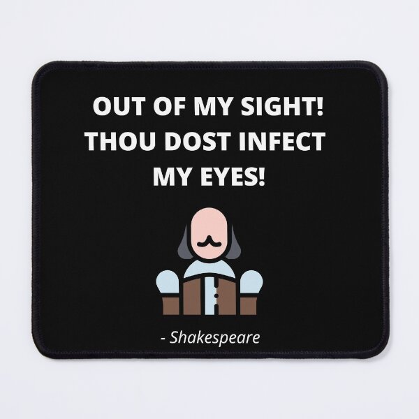 Item preview, Out of my sight! Thou dost infect my eyes - Shakespeare Insult from Richard III designed and sold by MemesOfHistory.