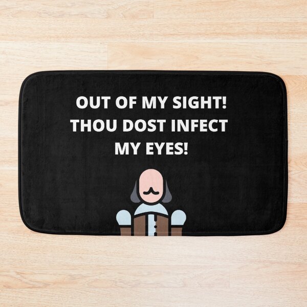 Item preview, Out of my sight! Thou dost infect my eyes - Shakespeare Insult from Richard III designed and sold by MemesOfHistory.