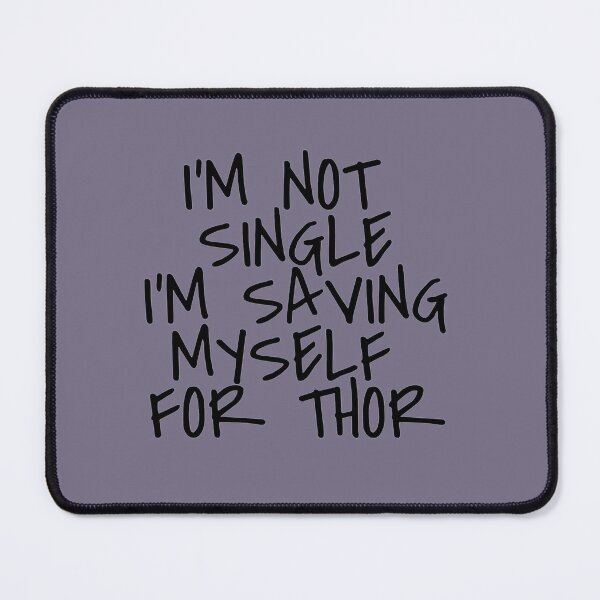 Item preview, i'm not single i'm saving myself for thor designed and sold by FINEHABIT.