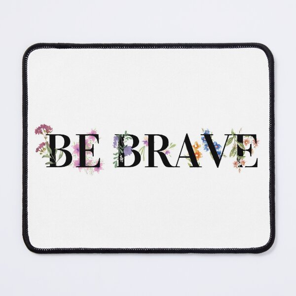Aperçu de l'œuvre SOIT BRAVE créée et vendue par XyliaDesign.