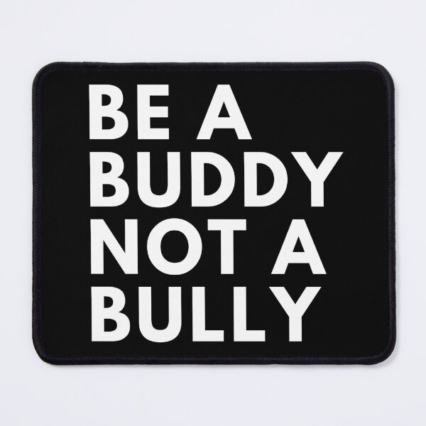 Item preview, be a buddy not a bully designed and sold by InsaneCorner.