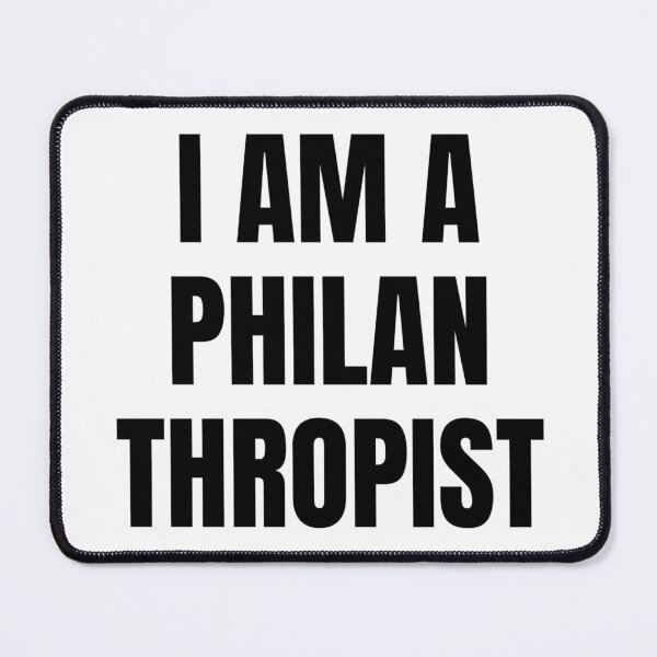 Item preview, I AM A PHILANTHROPIST designed and sold by iamxxx.