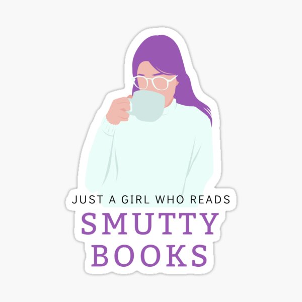 Item preview, Just a girl who Reads Smutty Books 4 designed and sold by jaekindacray.
