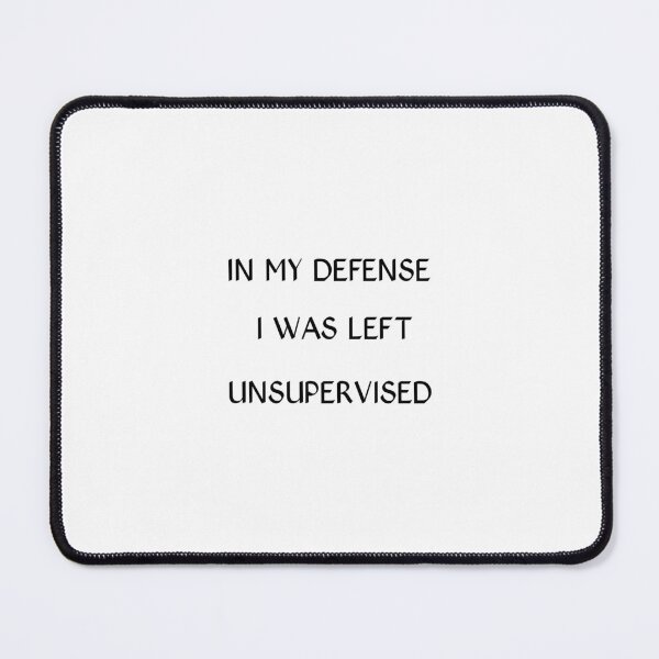 Item preview, In my defense, I was left unsupervised  designed and sold by Jacob noro.