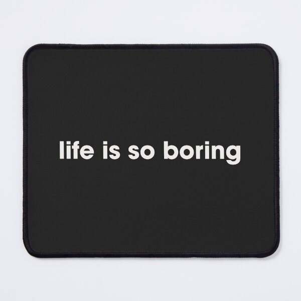 Item preview, life is so boring designed and sold by mertcanglz.