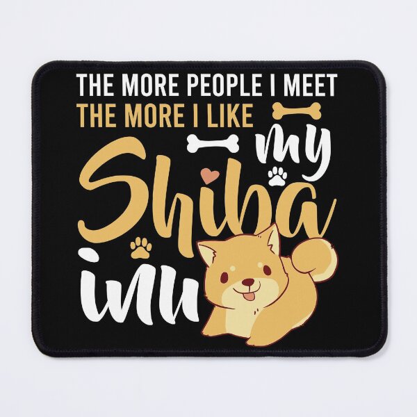 Item preview, THE MORE PEOPLE I MEET THE MORE I LIKE MY SHIBA INU COLLECTION designed and sold by JRM Tees & More Store.