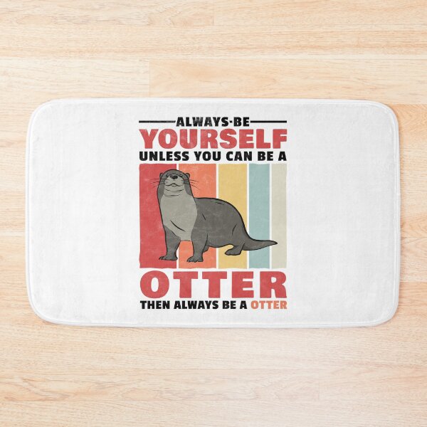 Item preview, Otter be yourself a sea otter otter gift designed and sold by madgrfx.