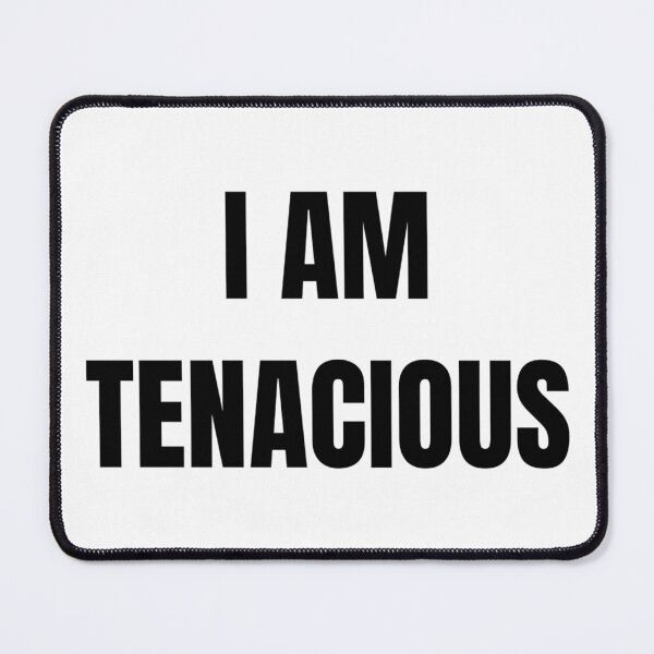 Item preview, I AM TENACIOUS designed and sold by iamxxx.