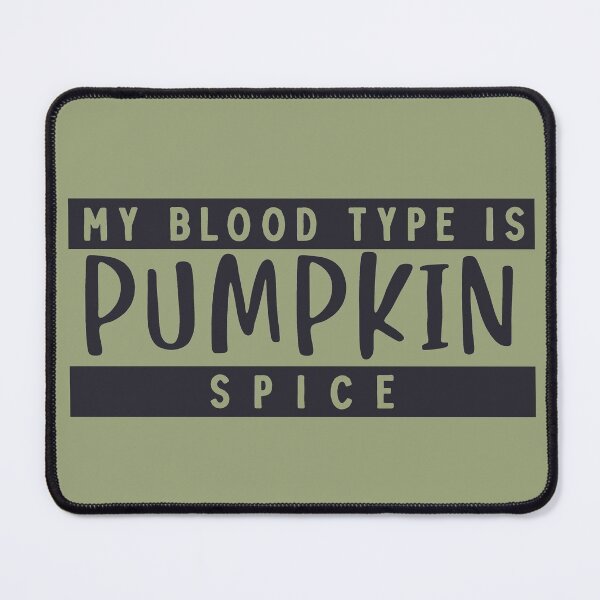 Item preview, My Blood Type is Pumpkin Spice designed and sold by Sheepherder120.