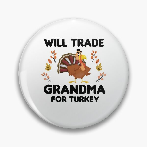 Item preview, Will Trade Grandma For Turkey designed and sold by imaneless.