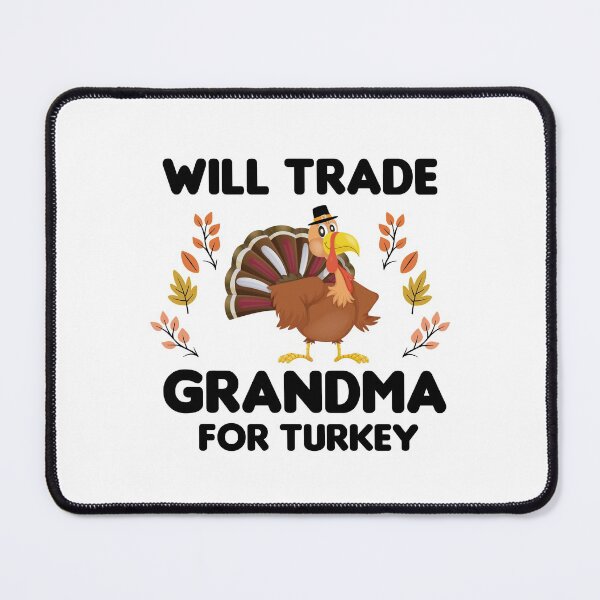 Item preview, Will Trade Grandma For Turkey designed and sold by imaneless.