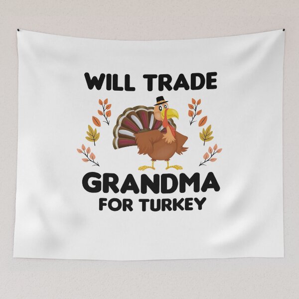 Item preview, Will Trade Grandma For Turkey designed and sold by imaneless.