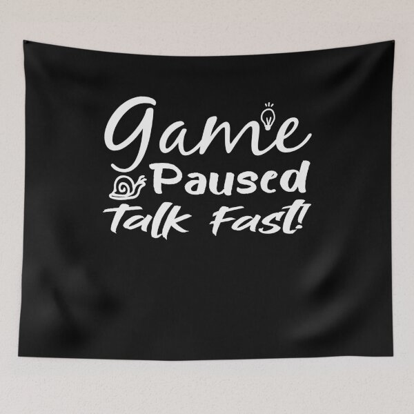 Item preview, Game Paused Talk Fast - Gift Idea For Gaming Lovers - Funny  designed and sold by Yonshop.