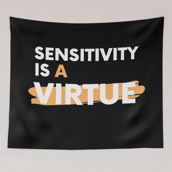 Item preview,  Sensitivity is a virtue | Sensitivity is a virtue Design  designed and sold by ExpertSayeed.