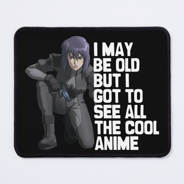 Item preview, I May Be Old But I Got To See All The Cool Anime - GhostInTheShell, MotokoKusanagi designed and sold by The Shonen Spot.