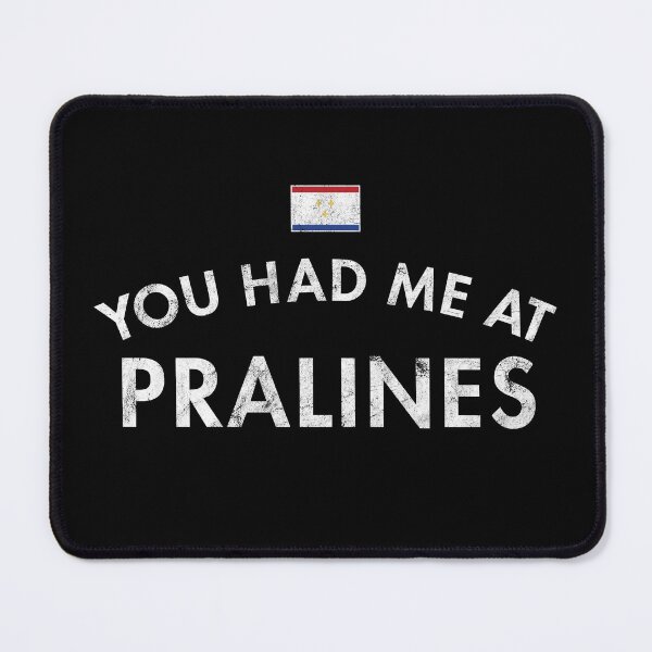 Item preview, You Had Me At Pralines designed and sold by twHistory.