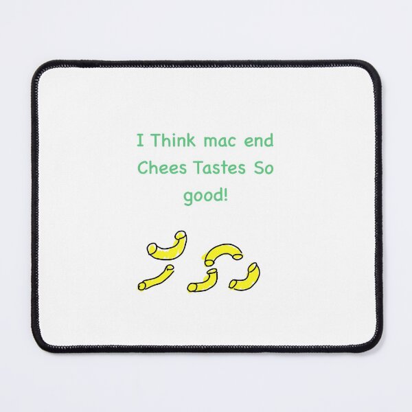 Item preview, I Think mac end Chees tastes So good! designed and sold by Mackenzie Todd.