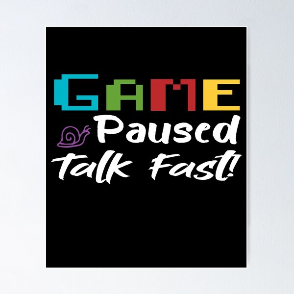Item preview, Game Paused Talk Fast - Gift Idea For Gaming Lovers - Funny  designed and sold by Yonshop.