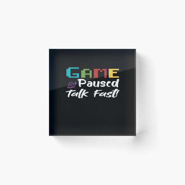 Item preview, Game Paused Talk Fast - Gift Idea For Gaming Lovers - Funny  designed and sold by Yonshop.