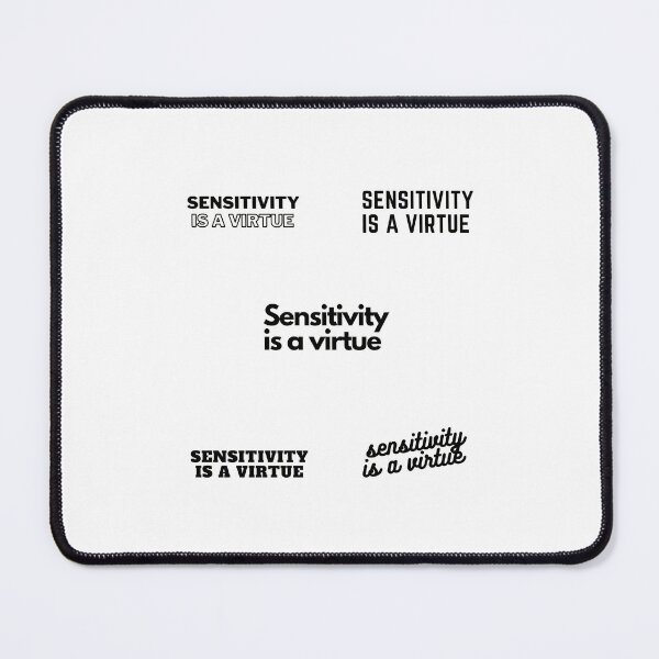 Item preview,  Sensitivity is a virtue | Sensitivity is a virtue Design  designed and sold by ExpertSayeed.
