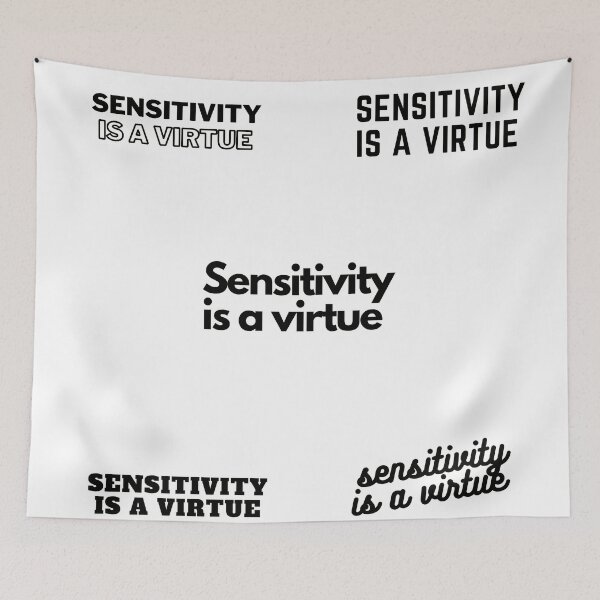 Item preview,  Sensitivity is a virtue | Sensitivity is a virtue Design  designed and sold by ExpertSayeed.