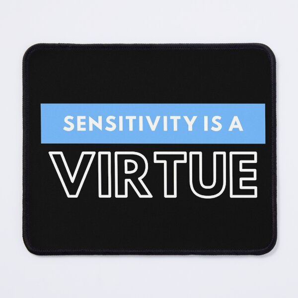 Item preview,  Sensitivity is a virtue | Sensitivity is a virtue Design  designed and sold by ExpertSayeed.