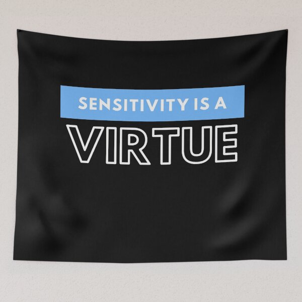 Item preview,  Sensitivity is a virtue | Sensitivity is a virtue Design  designed and sold by ExpertSayeed.