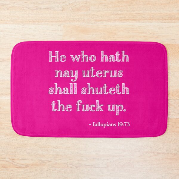 Item preview, He Who Hath No Uterus Shall Shuteth The Fuck Up Fallopians 19:73 Pro-Choice Reproductive Rights designed and sold by UBUCO.