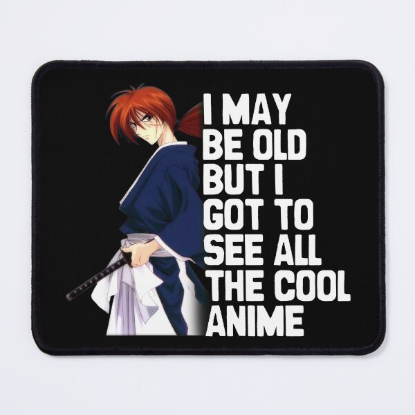 Item preview, I May Be Old But I Got To See All The Cool Anime - SamuraiX, RurouniKenshin designed and sold by The Shonen Spot.