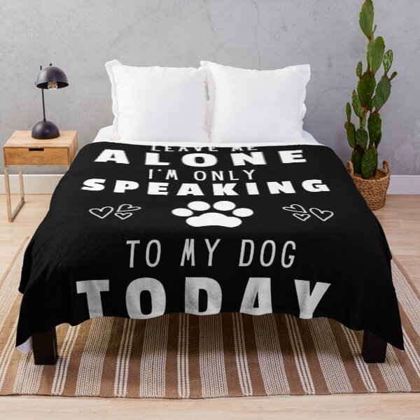 Item preview, "Leave Me Alone I'm Only Speaking To My Dog Today" Funny Dog Quote for Dog Lovers designed and sold by Yeizer.