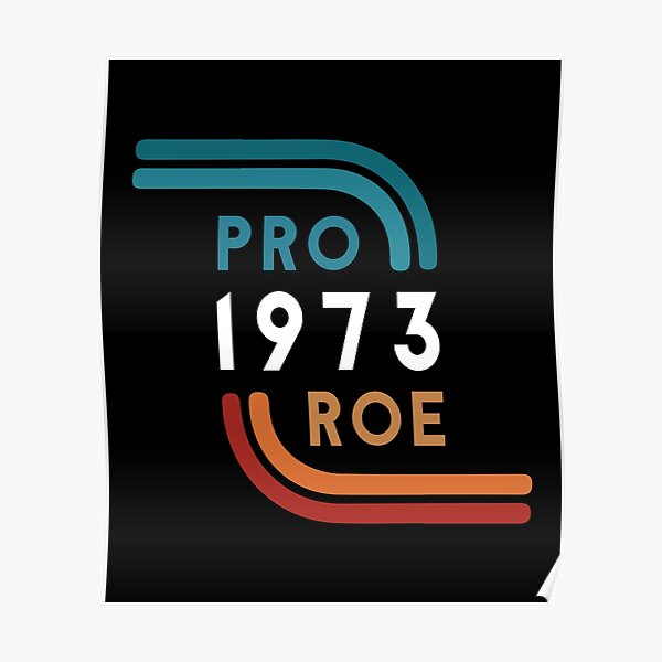 1973 Pro-Roe Pro-funny T-Shirt Poster