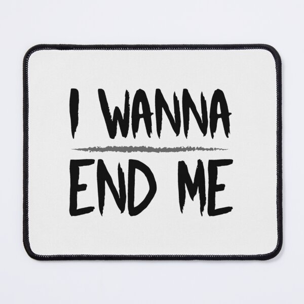 Item preview, I Wanna End Me| Perfect Gift|billie eilish gift designed and sold by esheryle.