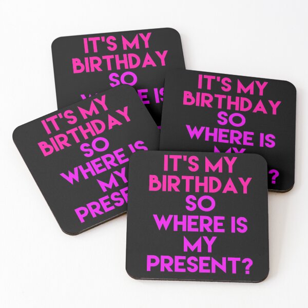 Item preview, It's my birthday so where is my present designed and sold by blueprint198686.
