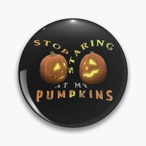 Item preview, Stop Staring At My Pumpkins designed and sold by david parry.