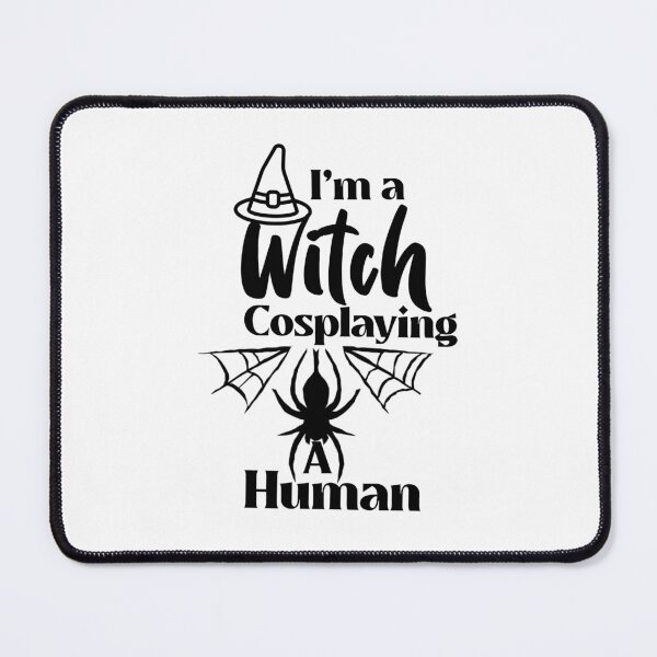 Item preview, I'm a witch cosplaying a human designed and sold by Edenjodie.
